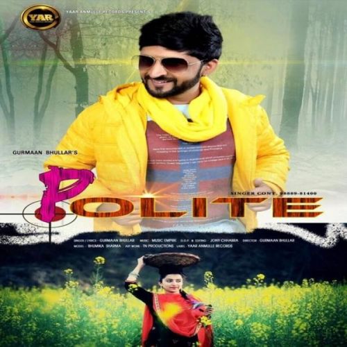 Polite Gurmaan Bhullar mp3 song free download, Polite Gurmaan Bhullar full album