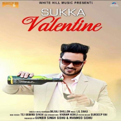 Sukka Valentine Dilraj Dhillon mp3 song free download, Sukka Valentine Dilraj Dhillon full album