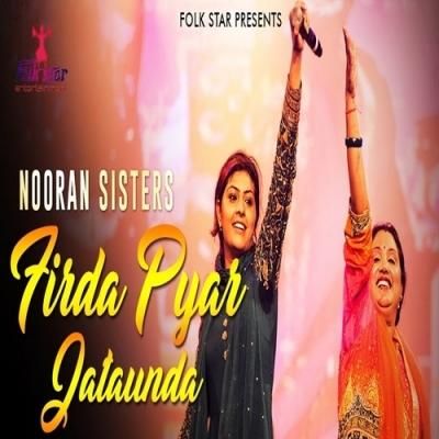 Firda Pyar Jataunda Nooran Sisters mp3 song free download, Firda Pyar Jataunda Nooran Sisters full album