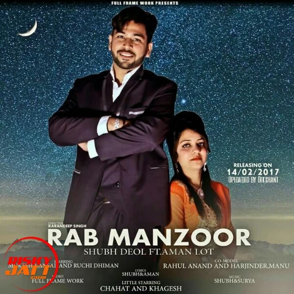 Rab Manzor Shubh Deol, Aman Lot mp3 song free download, Rab Manzor Shubh Deol, Aman Lot full album