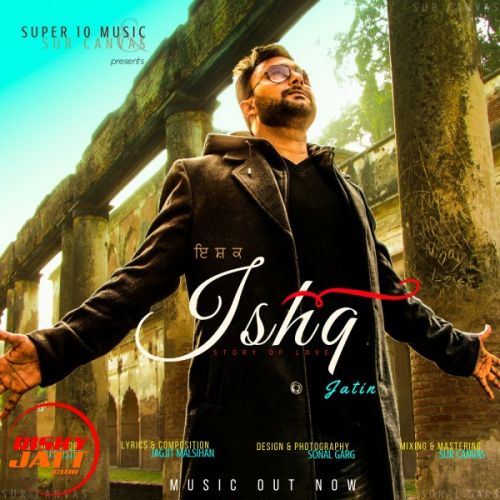 Ishq Jatin mp3 song free download, Ishq Jatin full album