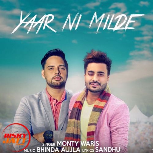 Yaar Ni Milde Monty Waris mp3 song free download, Yaar Ni Milde Monty Waris full album