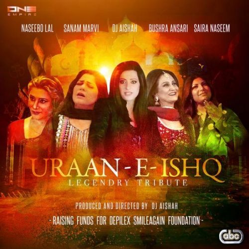 Uraan E Ishq (Legendry Tribute) DJ Aishah, Naseebo Lal, Bushra Ansari, Sanam Marvi, Saira Naseem mp3 song free download, Uraan E Ishq (Legendry Tribute) DJ Aishah, Naseebo Lal, Bushra Ansari, Sanam Marvi, Saira Naseem full album