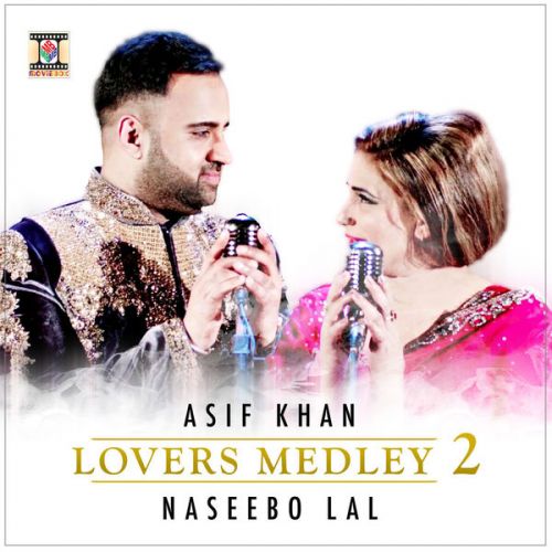 Lovers Medley 2 Asif Khan, Naseebo Lal mp3 song free download, Lovers Medley 2 Asif Khan, Naseebo Lal full album