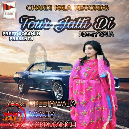 Tour jatti di Preety Walia mp3 song free download, Tour jatti di Preety Walia full album