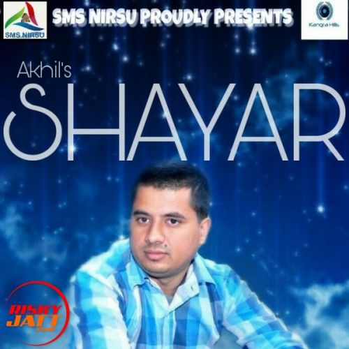 Shaayar Akhil Sharma mp3 song free download, Shaayar Akhil Sharma full album