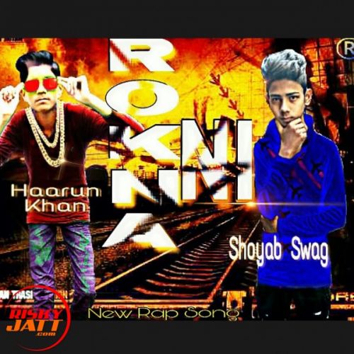 Rokna Ni Rapstar Haarun Khan, Shoyab Swag mp3 song free download, Rokna Ni Rapstar Haarun Khan, Shoyab Swag full album