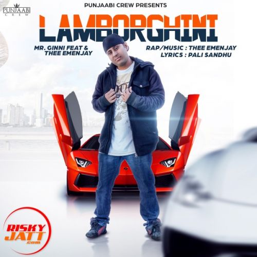 Lamborghini Mr Ginni Feat & Thee Emenjay mp3 song free download, Lamborghini Mr Ginni Feat & Thee Emenjay full album