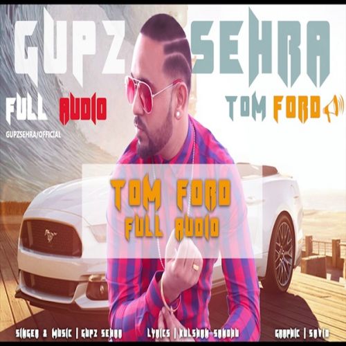 Tom Ford Gupz Sehra mp3 song free download, Tom Ford Gupz Sehra full album