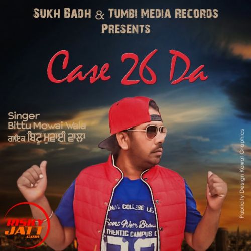 Case 26 Da Bittu Mowai Wala mp3 song free download, Case 26 Da Bittu Mowai Wala full album