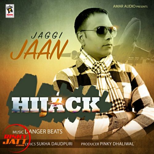 Hijack Jaggi Jaan mp3 song free download, Hijack Jaggi Jaan full album