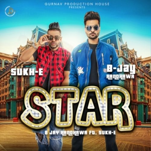 Star B-Jay Randhawa, Sukh-E mp3 song free download, Star B-Jay Randhawa, Sukh-E full album