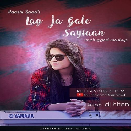 Lag Ja Gale,Saiyaan Unplugged Cover Raashi Sood mp3 song free download, Lag Ja Gale,Saiyaan Unplugged Cover Raashi Sood full album