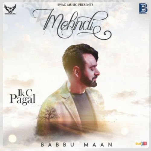 Mehndi (Ik C Pagal) Babbu Maan mp3 song free download, Mehndi (Ik C Pagal) Babbu Maan full album