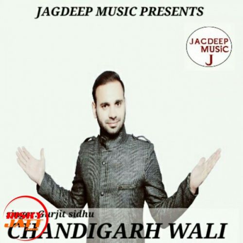 Chandigarh Wali Gurjit Sidhu, Jagdeep Puri mp3 song free download, Chandigarh Wali Gurjit Sidhu, Jagdeep Puri full album