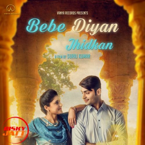 Bebe Diyan Jhidkan Lore Preet Ft.Jassi Khan mp3 song free download, Bebe Diyan Jhidkan Lore Preet Ft.Jassi Khan full album