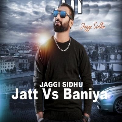 Jatt Vs Baniya Jaggi Sidhu mp3 song free download, Jatt Vs Baniya Jaggi Sidhu full album