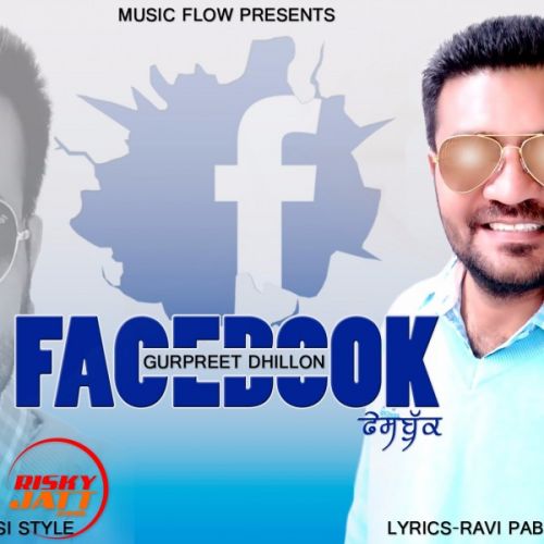 Facebook Gurpreet Dhillon mp3 song free download, Facebook Gurpreet Dhillon full album