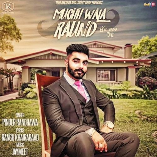 Muchh Wala Raund Pinder Randhawa mp3 song free download, Muchh Wala Raund Pinder Randhawa full album