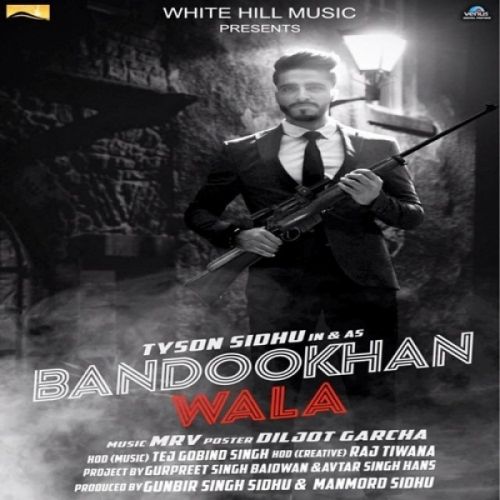 Bandookhan Wala Tyson Sidhu mp3 song free download, Bandookhan Wala Tyson Sidhu full album