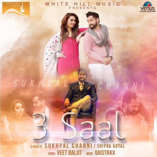 3 Saal Shipra Goyal, Sukhpal Channi mp3 song free download, 3 Saal Shipra Goyal, Sukhpal Channi full album