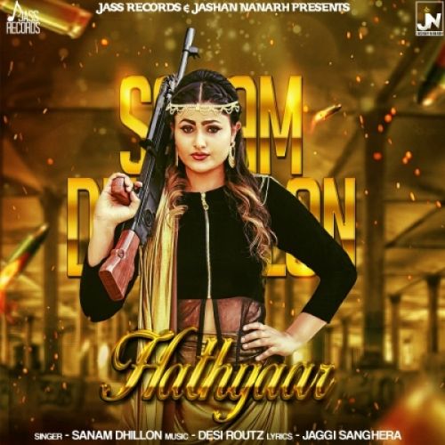 Hathyaar Sanam Dhillon mp3 song free download, Hathyaar Sanam Dhillon full album