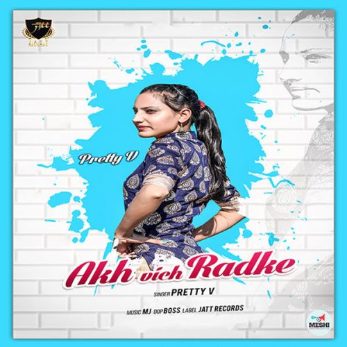 Akh Vich Radke Pretty V mp3 song free download, Akh Vich Radke Pretty V full album