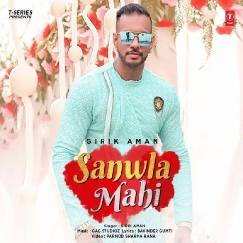 Sanwla Mahi Girik Aman mp3 song free download, Sanwla Mahi Girik Aman full album