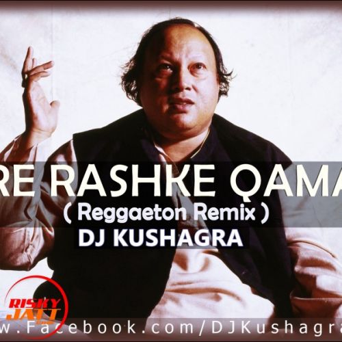 Mere Rashke Qamar ( Reggaeton Remix ) DJ Kushagra, Nusrat Fateh Ali Khan, A1MldyMstr mp3 song free download, Mere Rashke Qamar ( Reggaeton Remix ) DJ Kushagra, Nusrat Fateh Ali Khan, A1MldyMstr full album