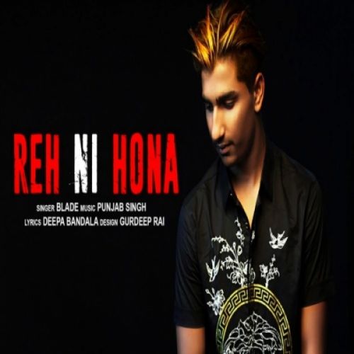 Reh Ni Hona Blade mp3 song free download, Reh Ni Hona Blade full album