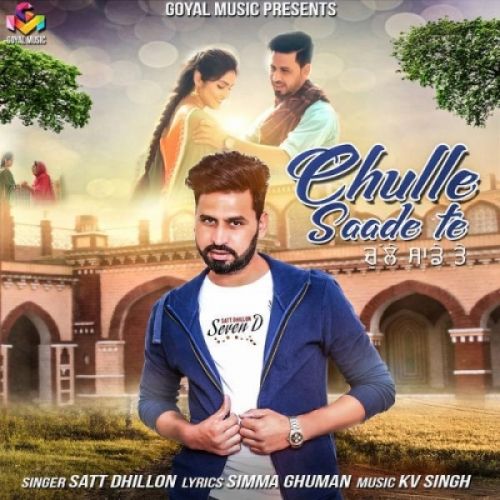 Chulle Saade Te Satt Dhillon mp3 song free download, Chulle Saade Te Satt Dhillon full album