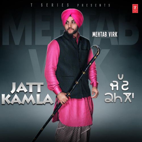 Jatt Kamla By Mehtab Virk full mp3 album downlad