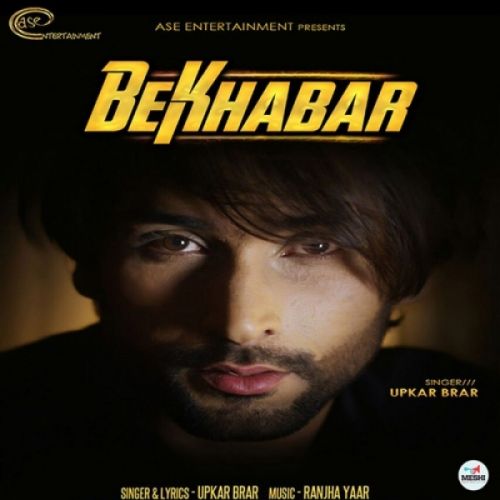 Bekhabar Upkar Brar mp3 song free download, Bekhabar Upkar Brar full album