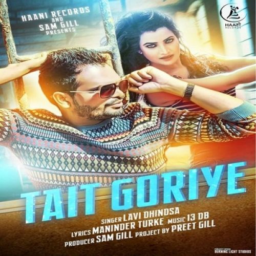 Tait Goriye Lavi Dhindsa mp3 song free download, Tait Goriye Lavi Dhindsa full album