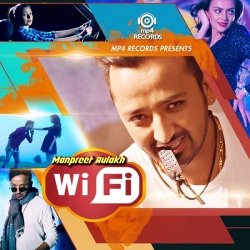 Wi-Fi Manpreet Aulakh mp3 song free download, Wi-Fi Manpreet Aulakh full album