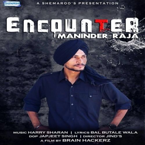 Encounter Maninder Raja mp3 song free download, Encounter Maninder Raja full album