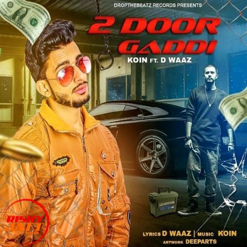 2 Door Gaddi Koin Ft. D Waaz mp3 song free download, 2 Door Gaddi Koin Ft. D Waaz full album