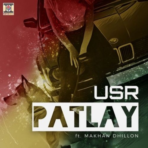 Patlay USR, Makhan Dhillon mp3 song free download, Patlay USR, Makhan Dhillon full album