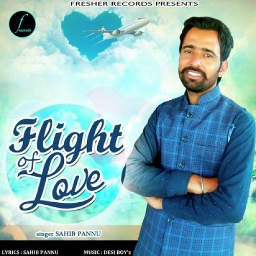 Flight Of Love Sahib Pannu mp3 song free download, Flight Of Love Sahib Pannu full album