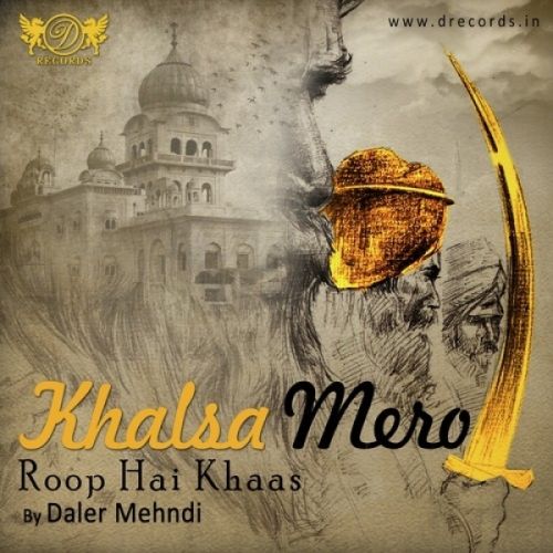 Khalsa Mero Roop Hai Khaas Daler Mehndi mp3 song free download, Khalsa Mero Roop Hai Khaas Daler Mehndi full album