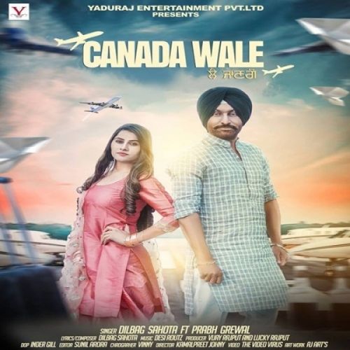 Canada Wale Dilbag Sahota, Prabh Grewal mp3 song free download, Canada Wale Dilbag Sahota, Prabh Grewal full album