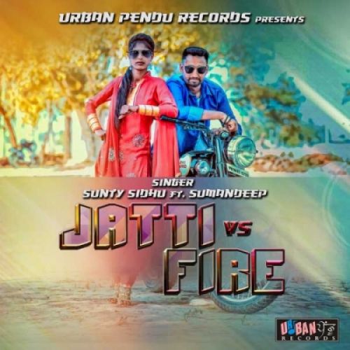 Jatti Vs Fire Sunty Sidhu, Sumandeep mp3 song free download, Jatti Vs Fire Sunty Sidhu, Sumandeep full album