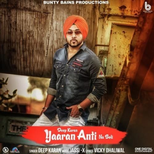 Yaaran Anti Na Boli Deep Karan mp3 song free download, Yaaran Anti Na Boli Deep Karan full album