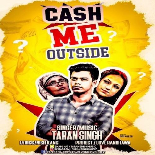 Cash Me Outside Taran Singh mp3 song free download, Cash Me Outside Taran Singh full album