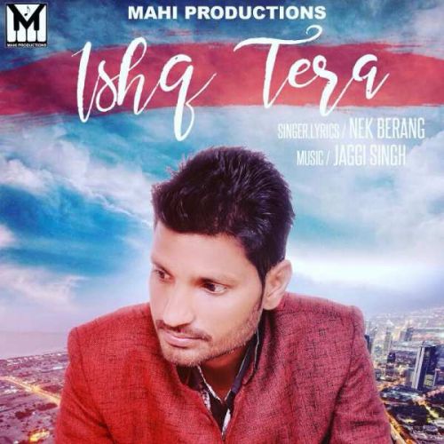 Ishq Tera Nek Berang mp3 song free download, Ishq Tera Nek Berang full album