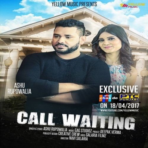 Call Waiting Ashu Rupowalia mp3 song free download, Call Waiting Ashu Rupowalia full album