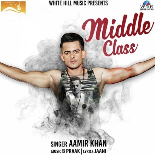 Middle Class Aamir Khan mp3 song free download, Middle Class Aamir Khan full album