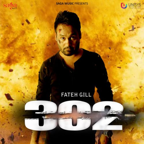 3 Case Fateh Gill mp3 song free download, 302 Fateh Gill full album