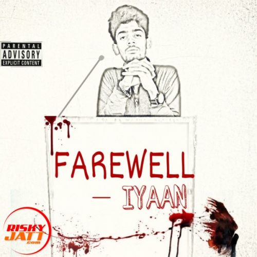 Farewell (explicit) Iyaan mp3 song free download, Farewell (explicit) Iyaan full album