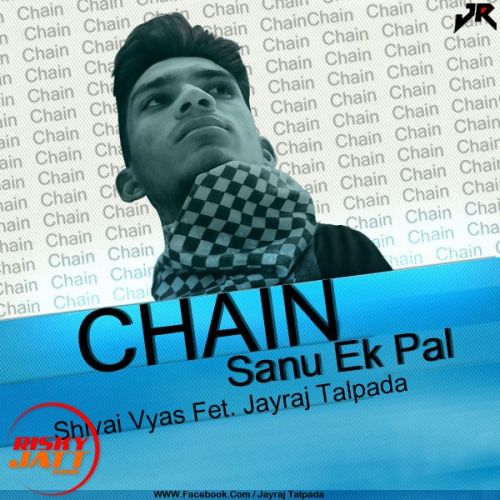 Chain Sanu Ik Pal Jayraj Talpada mp3 song free download, Chain Sanu Ik Pal Jayraj Talpada full album